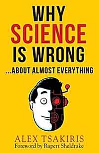 Why Science Is Wrong...about Almost Everything (Paperback)