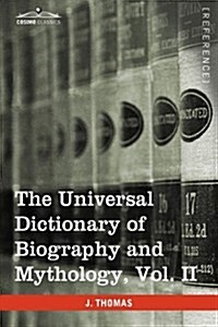 The Universal Dictionary of Biography and Mythology, Vol. II (in Four Volumes): Clu-Hys (Hardcover)