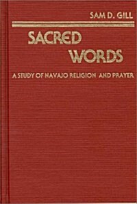 Sacred Words: A Study of Navajo Religion and Prayer (Hardcover)