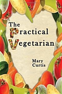 The Practical Vegetarian (Paperback)