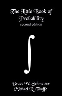 The Little Book of Probability - second edition: Essentials of Probability for Stochastic Processes and Simulation (Paperback, 2)