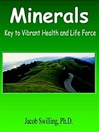 Minerals: Key to Vibrant Health and Life Force (Paperback)