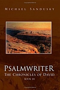 Psalmwriter: The Chronicles of David, Book III (Paperback)