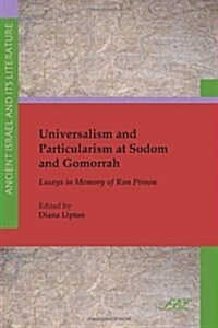 Universalism and Particularism at Sodom and Gomorrah: Essays in Memory of Ron Pirson (Paperback, New)