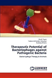 Therapeutic Potential of Bacteriophages Against Pathogenic Bacteria (Paperback)