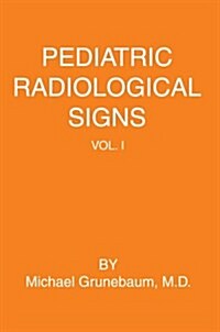 Pediatric Radiological Signs: Volume I (Hardcover)