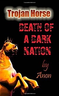 Trojan Horse: Death of a Dark Nation (Paperback)