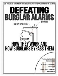 Defeating Burglar Alarms: How They Work, and How Burglars Bypass Them (Paperback)