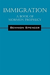 Immigration: A Book of Mormon Prophecy (Paperback)