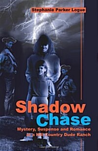 Shadow Chase: Mystery, Suspense and Romance at a Hill Country Dude Ranch (Paperback)