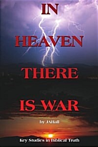 In Heaven There Is War: Key Studies in Biblical Truth (Paperback)