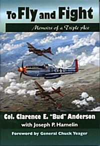 To Fly and Fight: Memoirs of a Triple Ace (Hardcover)