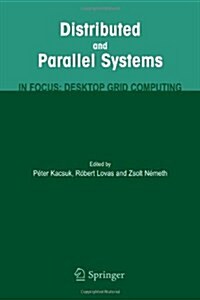 Distributed and Parallel Systems: In Focus: Desktop Grid Computing (Paperback)