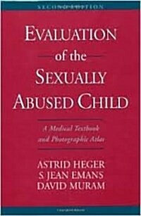 Evaluation of the Sexually Abused Child: A Medical Textbook and Photographic Atlas (Hardcover)