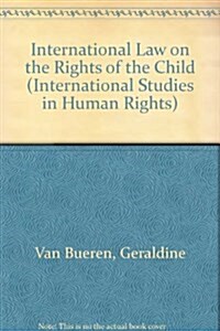International Law on the Rights of the Child (International Studies in Human Rights) (Hardcover, 1)