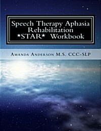 Speech Therapy Aphasia Rehabilitation Workbook: Expressive and Written Language (Paperback)