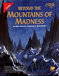 Beyond the Mountains of Madness: An Epic Campaign and Sourcebook (Call of Cthulhu Horror Roleplaying, #2380) (Paperback)