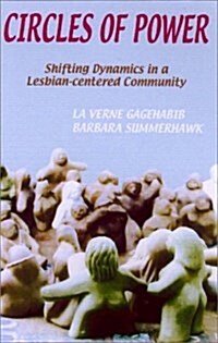 Circles of Power: Shifting Dynamics in a Lesbian-Centered Community (Paperback)