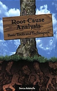 Root Cause Analysis: Basic Tools and Techniques (Hardcover)