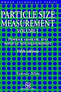 Particle Size Measurement : Volume 1: Powder sampling and particle size measurement (Hardcover, 5th ed. 1997)