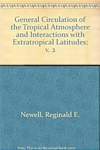 The General Circulation of the Tropical Atmosphere and Interactions with Extratropical Latitudes - Vol. 2 (Hardcover)