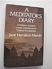 Meditators Diary: Western Womans Unique Experiences in Thailand Monasteries (Hardcover, First Edition)