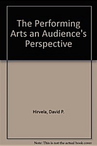 The Performing Arts an Audiences Perspective (Paperback)