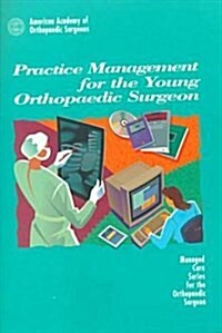 Practice Management for the Young Orthopaedic Surgeon (Managed Care Series for the Orthopaedic Surgeon) (Paperback, 1)