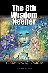 The 8th Wisdom Keeper: Chronicles of Creation (Paperback)