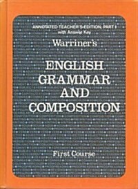 Warriners English Grammar and Composition First Course: Annotated Teachers Edition, Part 1 with An (Hardcover Comic)