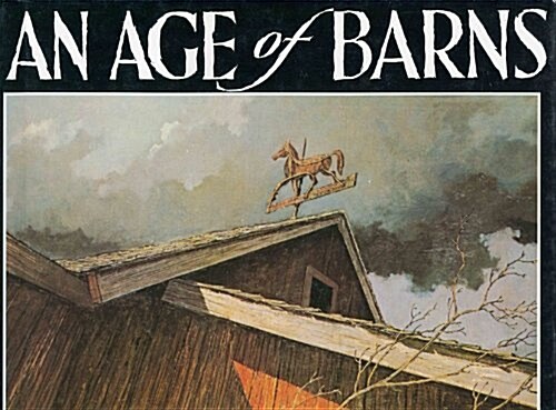 Eric Sloanes an Age of Barns (Hardcover, First Thus)