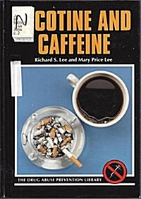 Caffeine and Nicotine (Drug Abuse Prevention Library) (Library Binding, 1st)