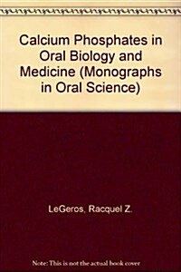 Calcium Phosphates in Oral Biology and Medicine (Monographs in Oral Science, Vol. 15) (Hardcover, 1)