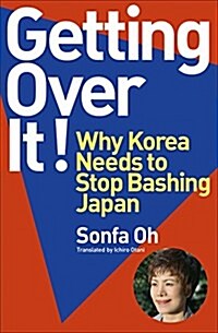 Getting Over It ! Why Korea Needs to Stop Bashing Japan (單行本-平裝)