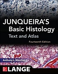 Junqueiras Basic Histology: Text and Atlas (Paperback, 14)