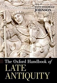 The Oxford Handbook of Late Antiquity (Paperback)