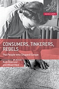 Consumers, Tinkerers, Rebels : The People Who Shaped Europe (Paperback)