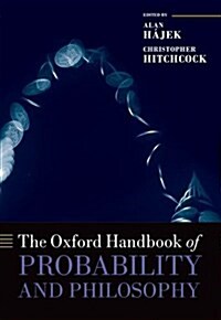 The Oxford Handbook of Probability and Philosophy (Hardcover)