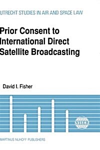 Prior Consent to Intl Direct Satellite Broadcasting (Hardcover, 1990)