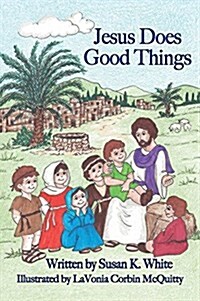 Jesus Does Good Things (Hardcover)