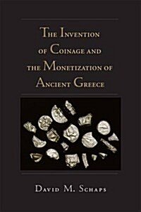 The Invention of Coinage and the Monetization of Ancient Greece (Paperback)