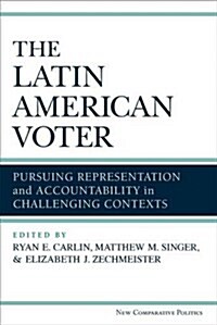 The Latin American Voter: Pursuing Representation and Accountability in Challenging Contexts (Paperback)