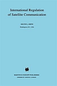 International Regulation of Satellite Communication (Hardcover, 1990)
