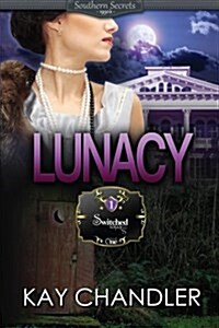Lunacy: A 1930s Southern Fiction Romance: Southern Secrets (Paperback)
