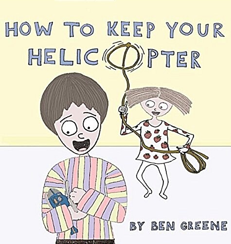 How to Keep Your Helicopter (Hardcover)