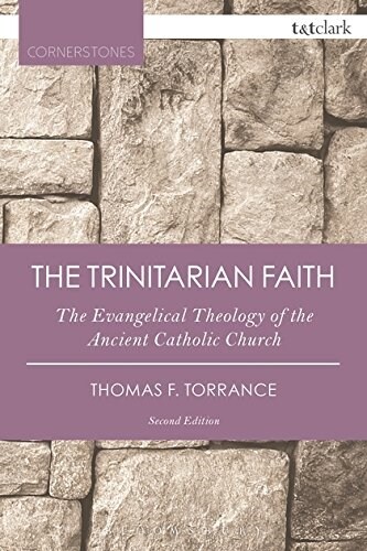 The Trinitarian Faith : The Evangelical Theology of the Ancient Catholic Church (Paperback, 2 ed)