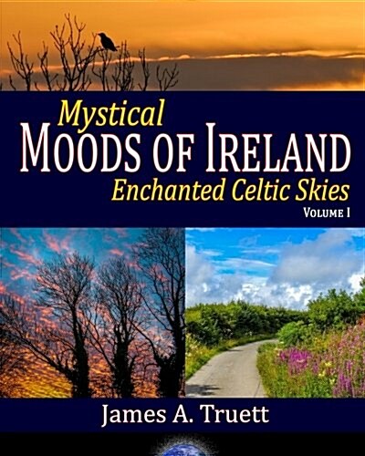 Mystical Moods of Ireland: Enchanted Celtic Skies, Vol. I (Paperback)