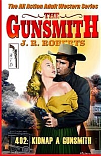 The Gunsmith #402: Kidnap a Gunsmith (Paperback)