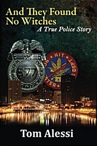 And They Found No Witches: A True Police Story (Paperback)