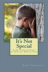 Its Not Special: A 32 Year Journey in Special Education (Paperback)